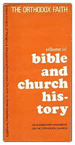 Book: The Orthodox Faith vol. 3: Bible and Church History, by Fr. Thomas Hopko