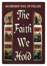 Book: The Faith We Hold, by Archbishop Paul of Finland