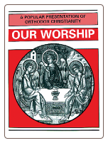 Book: Our Worship: A Popular Presentation of Orthodox Christianity