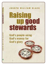 Book: Raising Up Good Stewards: God's People Using God's Money for God's Glory