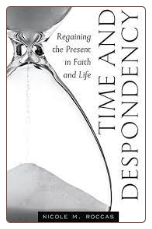 Book: Time and Despondency: Regaining the Present in Faith and Life