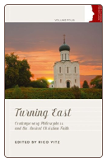 Book: Turning East: Contemporary Philosophers and the Ancient Christian Faith