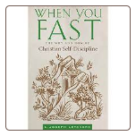 Book: When You Fast: The Why and How of Christian Self-Discipline