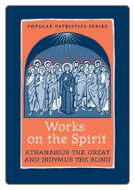 Book: Works on the Spirit - Athanasius the Great and Didymus the Blind